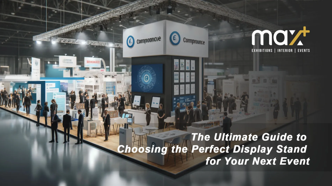 Guide to choosing the perfect display stand for an event.