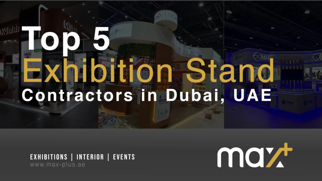 Top 5 Exhibition Stand Contractors in Dubai, UAE - Maxplus Exhibition