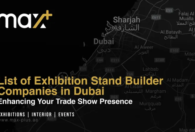 Exhibition Stand Builder Companies in Dubai Enhancing Trade Show Presence
